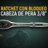 3/8" RATCHET CON BLOQUEO CABEZA DE PERA - Image 3